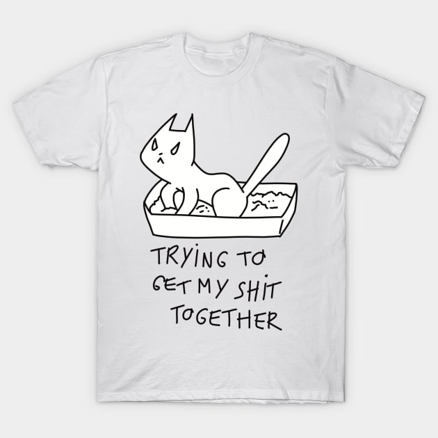 Trying to get my shit together ugly cat illustration T-Shirt by maoudraw